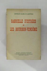 GABRIELLE D'ESTREES et LES BOURBON-VENDOME.