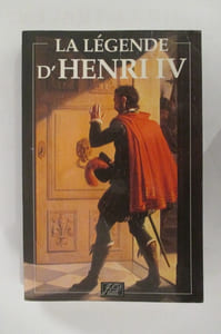 LA LEGENDE D'HENRI IV.