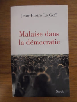 Malaise dans la démocratie. Le Goff, Jean-Pierre