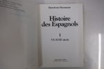 Histoire des espagnols - Tomes I (VIe-XVIIe siècle) et II (XVIIIe-XXe siècle). Bartholomé Bennassar