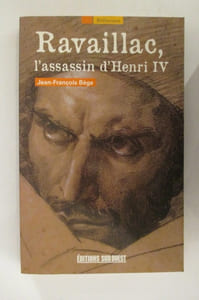 RAVAILLAC, l'assasin d'Henri IV.