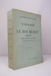 Napoleon et le Roi Murat 1808-1813 d'apres de Nouveau Documents. Ouvrage Orne de Deux Portraits