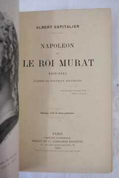 Napoleon et le Roi Murat 1808-1813 d'apres de Nouveau Documents. Ouvrage Orne de Deux Portraits. Albert Espitalier