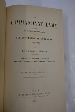 Le commandant Lamy d'après sa correspondance et ses souvenirs de campagne (1858-1900). Algérie - Tunisie - Tonkin - Sahara - Congo - Madagascar - ...