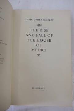 The Rise and Fall of the House of Medici. Christopher Hibbert