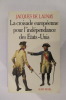 LA CROISADE EUROPEENNE POUR L'INDEPENDANCE DES ETATS-UNIS.. Jacques De Launay