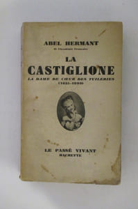 LA CASTIGLIONE. La Dame de coeur des Tuileries. 1835-1899