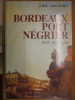 Bordeaux port négrier. XVIIe XIXe siécles. Chronologie, économie, idéologie
. SAUGERA ERIC
