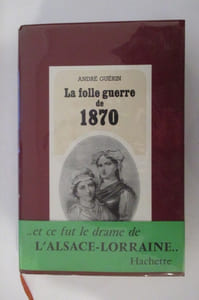 LA FOLLE GUERRE DE 1870.