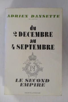 LOUIS-NAPOLEON A LA CONQUETE DU POUVOIR & DU 2 DECEMBRE AU 4 SEPTEMBRE. 2 tomes.. Adrien Dansette