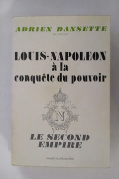 LOUIS-NAPOLEON A LA CONQUETE DU POUVOIR & DU 2 DECEMBRE AU 4 SEPTEMBRE. 2 tomes.. Adrien Dansette