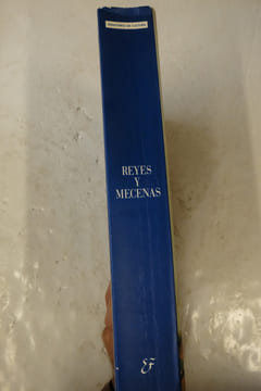 Reyes y Mecenas: Los Reyes Catolicos, Maximiliano I y Los Inicios de la Casa de Austria en Espana. Collectivo