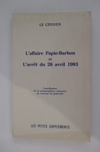 L'AFFAIRE PAPIE-BARBON et L'ARRÊT DU 26 AVRIL 1983. Contribution de la jurisprudence française au concept de génocide.