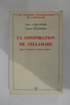 LA CONSPIRATION DE CELLAMARE. Quand la Duchesse du Maine conspirait.... Pierre Labracherie & François Millepierres
