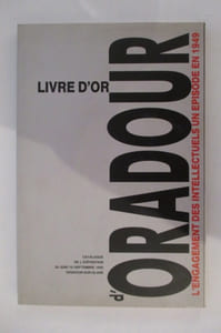 LIVRE D'OR ORADOUR. L'engagement des intellectuels un épisode en 1949. Catalogue de l'exposition 30 Juin / 10 Septembre 1995.