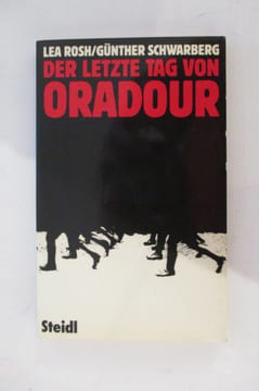 DER LETZTE TAG VON ORADOUR.. Lea Rosh / Günther Schwarberg