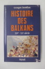 HISTOIRE DES BALKANS. XIVe - XXe siècle.. Georges Castellan