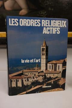 Les ordres religieux actifs. La vie et l'art. Tome II - Les Ordres Actifs. sous la direction de Gabriel Le Bras