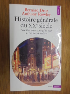 Histoire générale du XXe siècle, première partie: jusqu'en 1949 - 1. Déclins européens
. DROZ Bernard, ROWLEY Anthony,