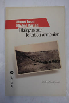 Dialogue sur le tabou arménien. Ahmet Insel ; Michel Marian