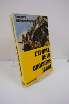 L'épopée de la croisière jaune. Jacques Wolgensinger