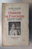 CHARLES DE FOUCAULD. Explorateur au Maroc, Ermite au Sahara. René Bazin