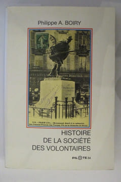 HISTOIRE DE LA SOCIETE DES VOLONTAIRES. . Philippe A. Boiry 