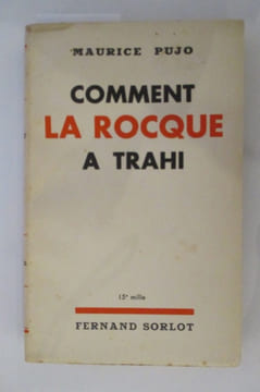 COMMENT LA ROCQUE A TRAHI. Maurice Pujo