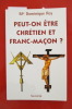 PEUT-ON ETRE CHRETIEN ET FRANC-MACON ? . Mgr Dominique Rey 