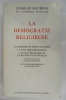 LA DEMOCRATIE RELIGIEUSE. Le dilemme de Marc Sangnier, la politique religieuse, l'action française et la religion catholique. . Charles Maurras 