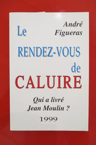 LE RENDEZ-VOUS DE CALUIRE, qui a livré Jean Moulin ?