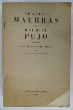 CHARLES MAURRAS et MAURICE PUJO DEVANT LA COUR DE JUSTICE DU RHÔNE LES 24, 25, 26 et 27 Janvier 1945.. Collectif