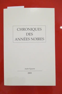 CHRONIQUES DES ANNEES NOIRES. André Figueras