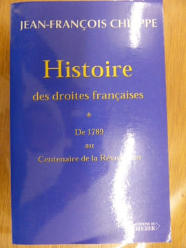 HISTOIRE des droites françaises
De 1789 au centenaire de la révolution. Jean françois Chiappe