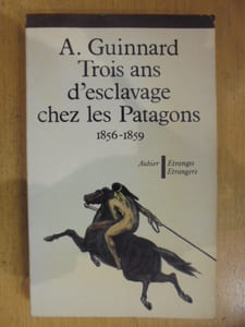 Trois ans d'esclavage chez les Patagons, 1856 - 1859