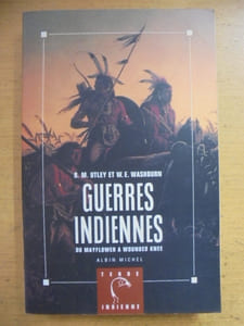 Guerres Indiennes. Du Mayflower a Wounded Knee.