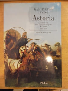Astoria : Le roman vrai de la première conquête de l'Ouest.