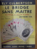 LE BRIDGE SANS MAITRE - ENCHERES ET JEU DE LA CARTE - (Self-teacher 1935). CULBERTSON ELY
