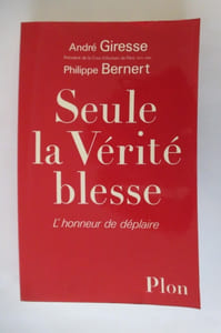 SEULE LA VERITE BLESSE. L'honneur de déplaire.
