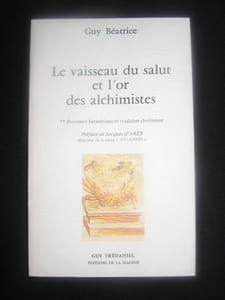 Le vaisseau du salut et l'or des alchimistes - Provence hermétique et tradition chrétienne.
