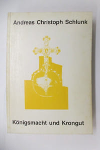 Königsmacht und Krongut. Die Machtgrundlage des deutschen Königtums im 13. Jahrhundert und eine neue historische Methode. 