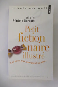 PETIT FICTIONNAIRE ILLUSTRE. Les mots qui manquent au dico.