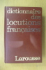 DICTIONNAIRE DES LOCUTIONS FRANCAISES. Maurice Rat