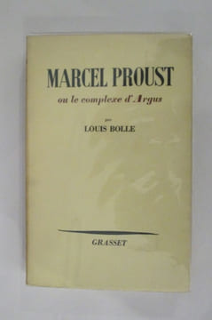 MARCEL PROUST ou le complexe d'Argus.. Louis Bolle