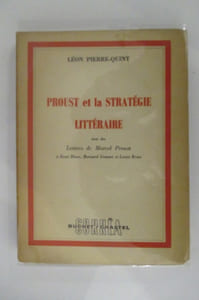 PROUST ET LA STRATEGIE LITTERAIRE avec des lettres de Marcel Proust à René Blum, Bernard Grasset et Louis Brun.
