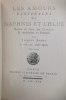 LES AMOURS PASTORALES de DAPHNIS ET CHLOE. Ecrites en Grec par Longus & translatées en Français. En 2 tomes.. Jacques Amyot