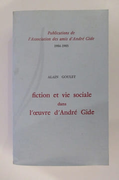 Publications de l'Association des amis d'André Gide 1984-1985. FICTION ET VIE SOCIALE DANS L'OEUVRE D'ANDRE GIDE.. Alain Goulet