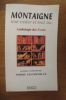 MONTAIGNE TOUT ENTIER ET TOUT NU. Anthologie des Essais.. Pierre Leschemelle