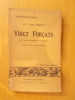 VINGT FORCATS (le vrai roman du bagne). J.F. Louis Merlet / Robert Lenoir (gravures)
