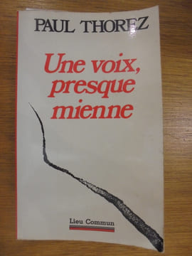 UNE VOIX, PRESQUE MIENNE. Paul Thorez
